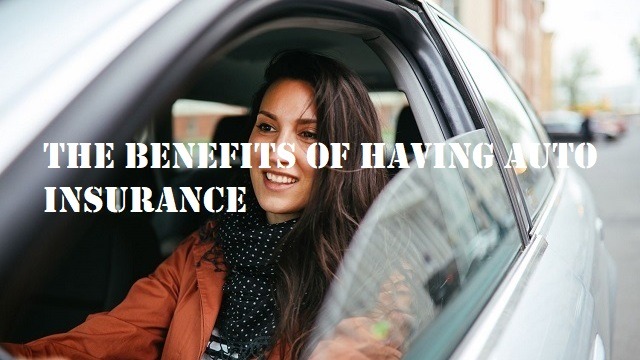 The Benefits of Having Auto Insurance